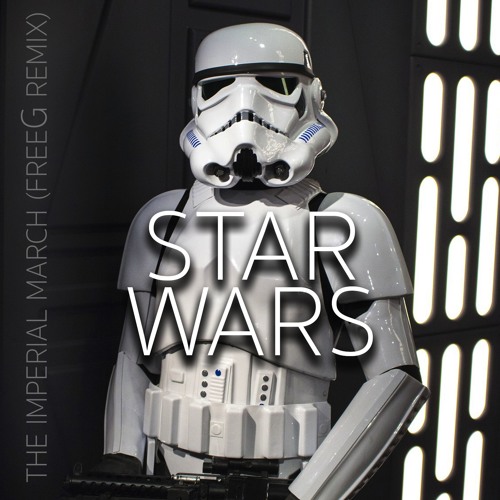 Star Wars - The Imperial March (FreeG Remix)  [Free Download]