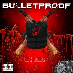 Chop - Bulletproof