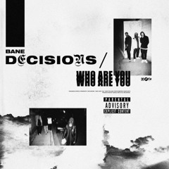 Decisions / Who Are You ( Prod. Edeez, Kyle Wildfern)