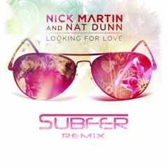 Nick Martin & Nat Dunn - Looking for Love (Subfer Remix)