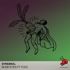 Syrebral - Blind Eyes Ft. Flex