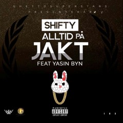 Shifty - Alltid På Jakt Ft. Yasin Byn