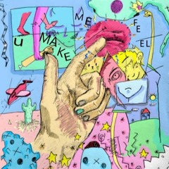 U Make Me Feel