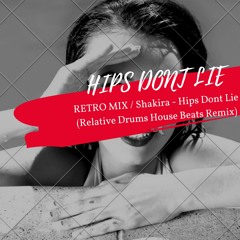 RETRO MIX / Shakira - Hips Dont Lie (Relative Drums House Beats Remix)