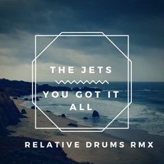 The Jets - You Got It All ( Relative Drums Remix )