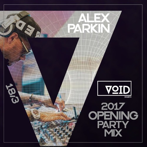 VOID 2017 Opening Party Mix - Alex Parkin
