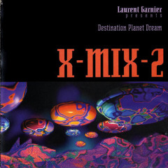 331 - X-Mix 2 - Laurent Garnier presents Destination Planet Dream (1994)