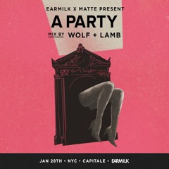 EARMILK x MATTE Present: A Party Mix by Wolf + Lamb