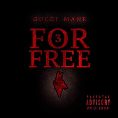 3 FOR FREE (Gucci Mane)