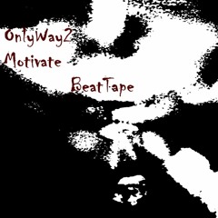 OnlyWay2Motivate:BeatTape