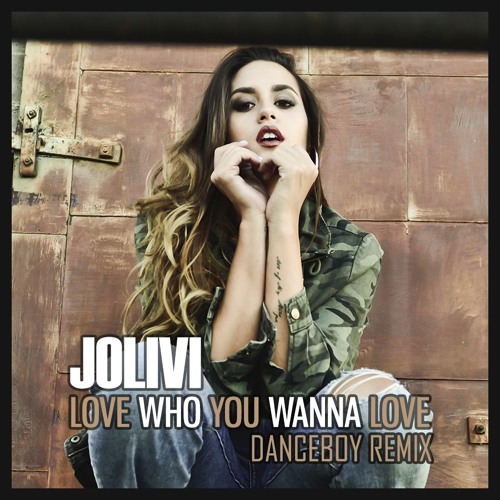 JoLivi - Love Who You Wanna Love (Danceboy Remix)