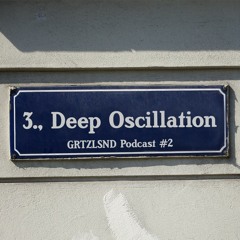 Grätzlsound Podcast #2 - Deep Oscillation