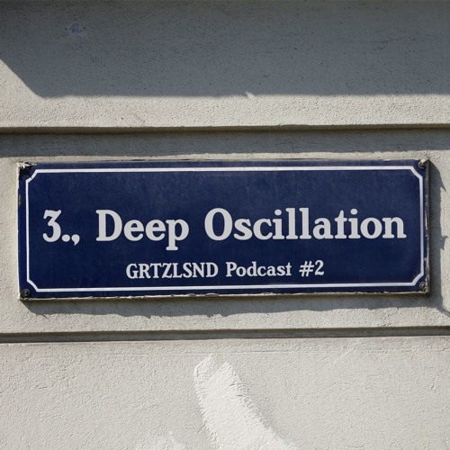 Grätzlsound Podcast #2 - Deep Oscillation