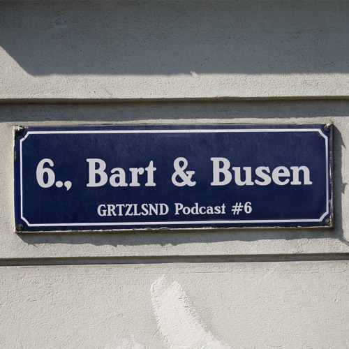 Grätzlsound Podcast #6 - Bart & Busen