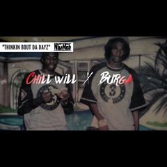 Chill Will x Burga - Thinkin Bout Da Dayz