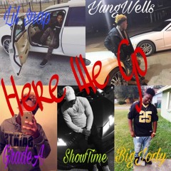 Here We Go X Lil Snap X Showtime X Young Wellz X Grade A X Big Jody