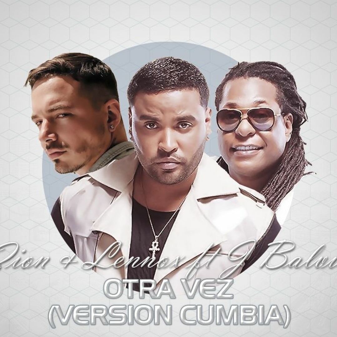 Stream Zion & Lennox ft. J Balvin - Otra vez (Version Cumbia