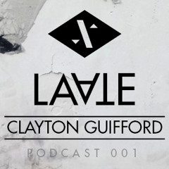 CLAYTON GUIFFORD - LAATE PODCAST 001