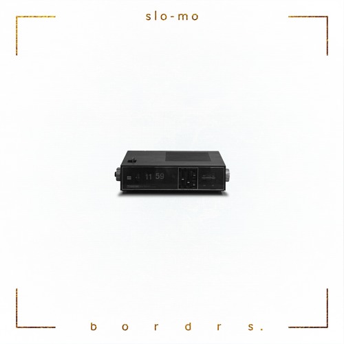 bordrs - slo-mo