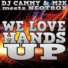 DJ CAMMY & M2K meets NEOTROX - We Love HandsUp (Preview)