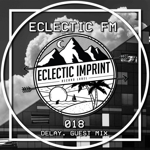 Eclectic FM Vol. 018 - DELAY. Guest Mix