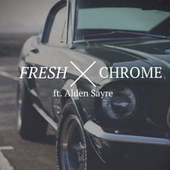 Fresh Chrome - original - ft. Alden Sayre (demo)