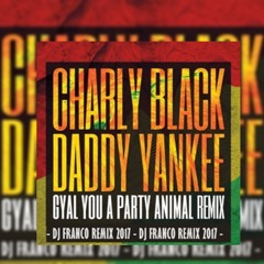 Charly Black ft Daddy Yankee - Gyal You a Party Animal (DJFrancoRemix)