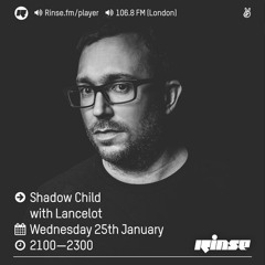 Rinse FM Podcast - Shadow Child w/ Lancelot - 25th January 2017
