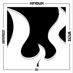 Kinetik Podcast by Wyzyx (KNTKPDCST064)