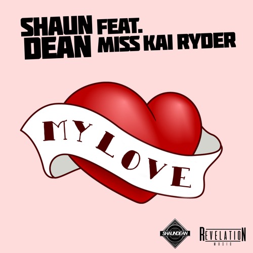 Shaun Dean Ft. Miss Kai Ryder - My Love