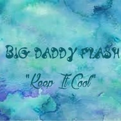 Big Daddy Flash x Keep It Cool (running late for you)