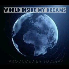 World Inside My Dreams - By EDDIE-P (Set Starter Mix)