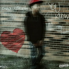 Cha$eonehunnit - You Know