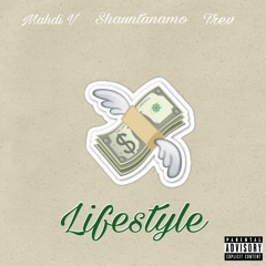 Lifestyle ft Shauntanamo, MahdiV, Trev