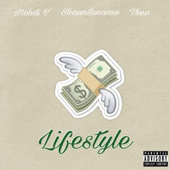 Lifestyle ft. Shauntanamo, Mhadi V, Trev
