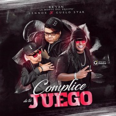 Bryan La Mente Del Equipo Ft. Lennox Y Guelo Star – Cómplice De Tu Juego