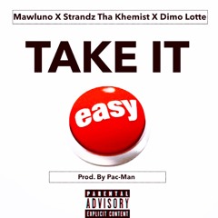 "Take It Easy" Mawluno x StrandzThaKhemist x DimoLotte