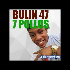 Bulin 47 - 7 Pollos (La gorda)