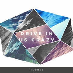Kurmma - Drive In Us Crazy (3xOsc Challenge 2)