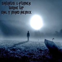 Saurus & Fumek - Wake Up (Only Mind Remix) [OUT NOW]