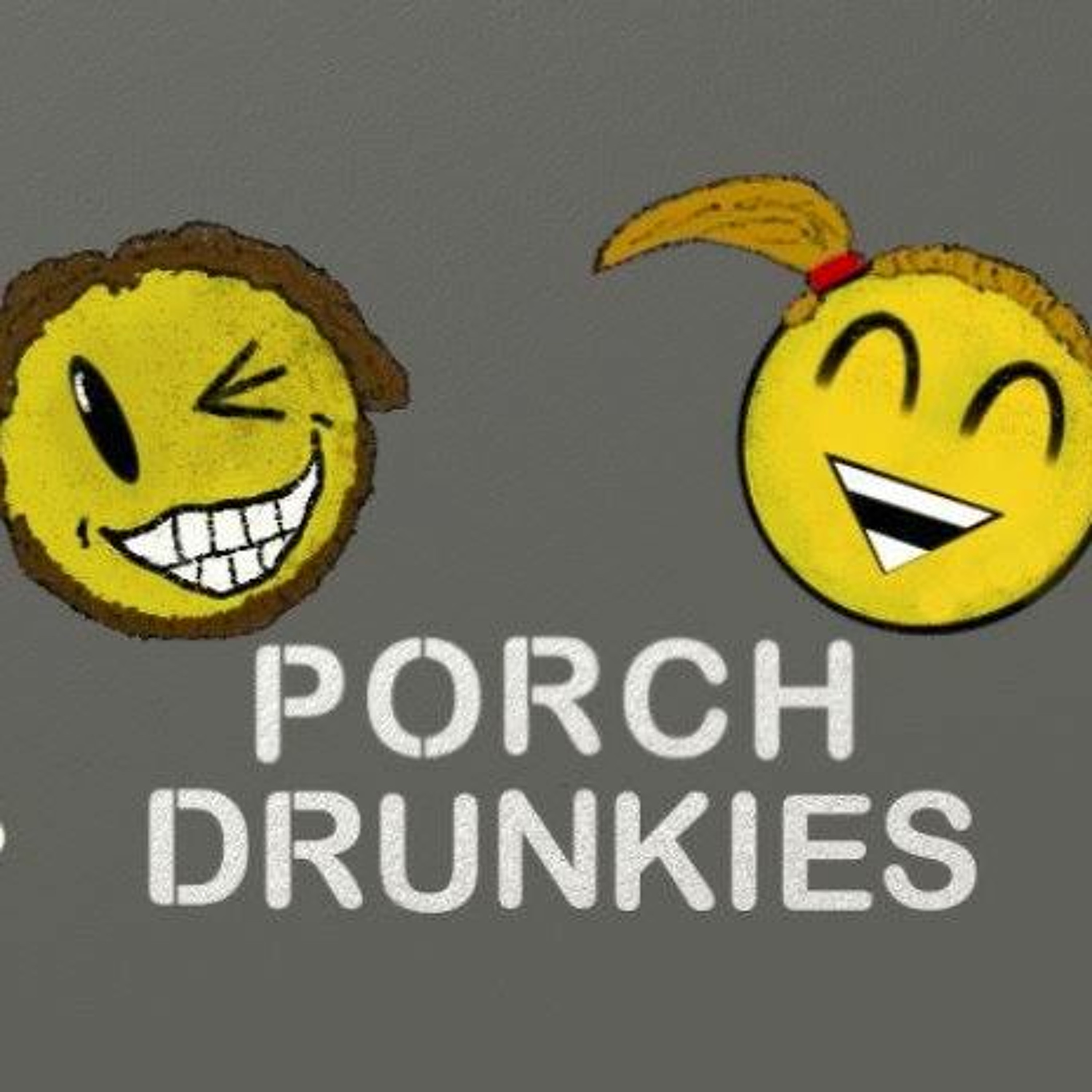 Porch Drunkies