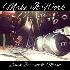 Make It Work Pt. 2( Ft. Misael)