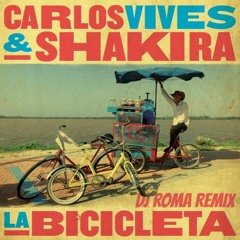 Carlos Vives & Shakira - LA BICICLETA (Dj Roma Remix)