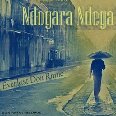 Everlast Don Rhine - Ndogara Ndega (Prod. By Everlast Don Rhine)