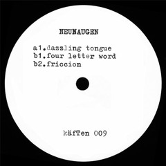 NEUNAUGEN - Four Letter Word (käfTen009 b1)