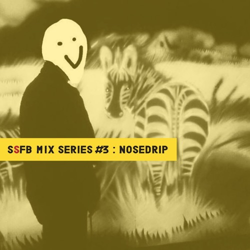 SSFB Mix Series #3: Nosedrip