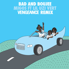BAD AND BOUJEE (VENGEANCE REMIX)