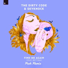 The Dirty Code & Skyknock Ft. Bettina - Find Me Again (Pash Remix) | Free Download