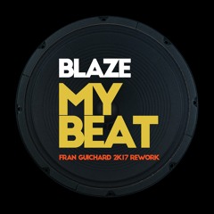 Blaze - My Beat ( Fran Guichard 2K17 ReWork ) // Free Download //