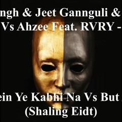 Arijit Singh, Jeet Gannguli, O2SRK Vs Ahzee Ft RVRY - Baatein Ye Kabhi Na But A Lie (Shaling Edit)